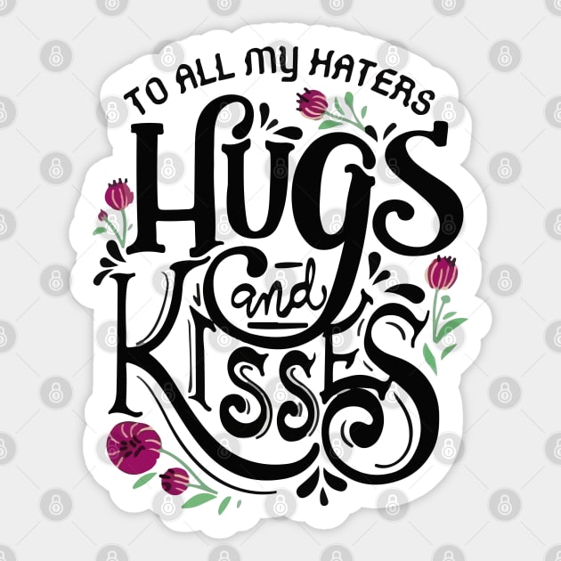 To all my haters hugs and kisses Sticker by Ideas Design